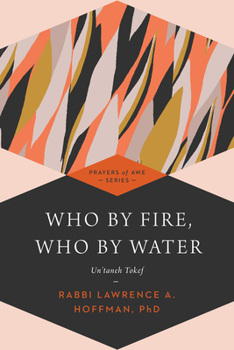 Hardcover Who by Fire, Who by Water: Un'taneh Tokef Book