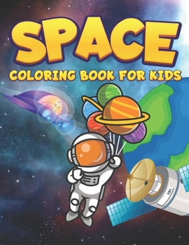 Paperback Space Coloring Book For Kids: Outer Space Coloring with Planets, Astronauts, Space Ships, Rockets For Outer Space Lover Book