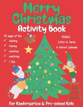 Paperback Merry Christmas Activity Book: For Kindergarten & Pre-school Kids. 50 Pages of fun coloring, puzzles, counting, matching, I Spy and many more. BONUS: Book