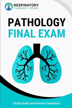 Paperback Respiratory Therapy Pathology Final Exam: Study Guide and Practice Questions Book