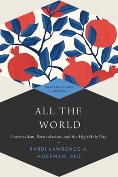 Paperback All the World: Universalism, Particularism and the High Holy Days Book