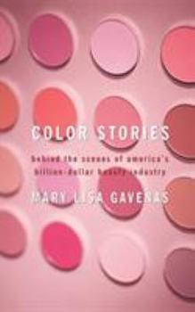 Paperback Color Stories: Behind the Scenes of America's Billion-Dollar Beauty Industry Book