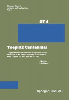 Paperback Toeplitz Centennial: Toeplitz Memorial Conference in Operator Theory, Dedicated to the 100th Anniversary of the Birth of Otto Toeplitz, Tel [German] Book