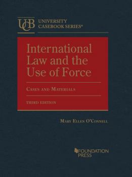 Hardcover International Law and the Use of Force, Cases and Materials (University Casebook Series) Book