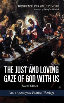 Hardcover The Just and Loving Gaze of God with Us, Second Edition: Paul's Apocalyptic Political Theology Book