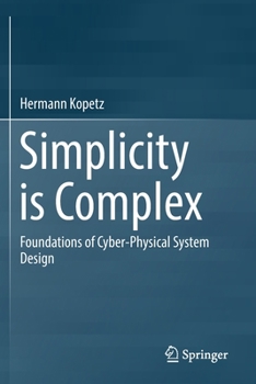 Paperback Simplicity Is Complex: Foundations of Cyber-Physical System Design Book