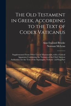 Paperback The Old Testament in Greek, According to the Text of Codex Vaticanus: Supplemented from Other Uncial Manuscripts, with a Critical Apparatus Containing [Greek] Book