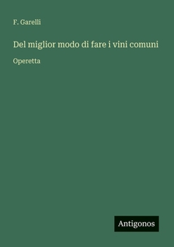 Paperback Del miglior modo di fare i vini comuni: Operetta [Italian] Book