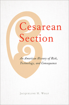 Paperback Cesarean Section: An American History of Risk, Technology, and Consequence Book