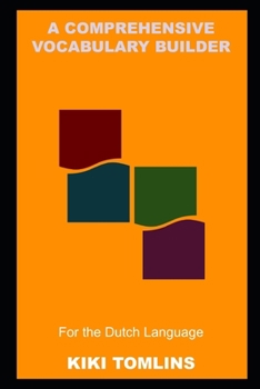 Paperback A Comprehensive Vocabulary Builder for the Dutch Language Book