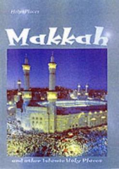 Hardcover Holy Places: Makkah and Other Islamic Holy Places (Holy Places) Book