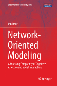 Paperback Network-Oriented Modeling: Addressing Complexity of Cognitive, Affective and Social Interactions Book