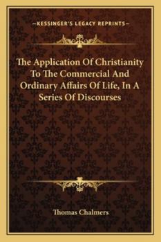 The Application of Christianity to the Commercial and Ordinary Affairs of Life