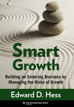 Smart Growth: Building an Enduring Business by Managing the Risks of Growth