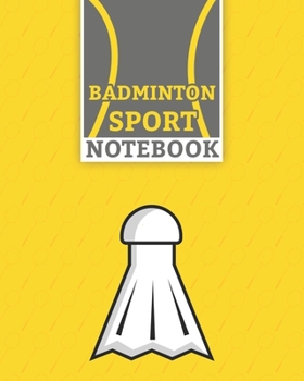 Badminton Sport Notebook: Lined Badminton Notebook (8" x 10") 100 Pages Best Badminton Racket Sport Journal for Badminton Sport Supporter