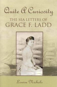 Paperback Quite a Curiosity: The Sea Letters of Grace F. Ladd Book