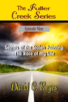 Paperback The Fuller Creek Series: Secrets of the Stolen Painting: The Race of My Life Book