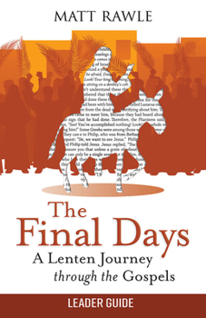 Paperback The Final Days Leader Guide: A Lenten Journey Through the Gospels Book