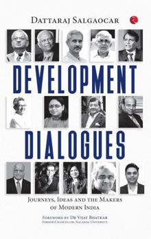 Hardcover Development Dialogues : Journeys, Ideas, and the Makers of Modern India Book