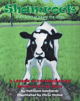 Paperback Shamrock The Calf That Beats the Odds: A lesson in Determination Book