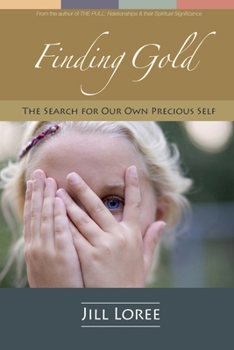 Paperback Finding Gold: The Search for Our Own Precious Self Book