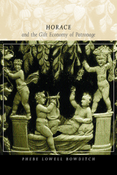 Horace and the Gift Economy of Patronage - Book  of the Classics and Contemporary Thought