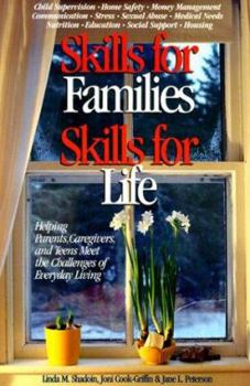 Skills for Families, Skills for Life: Helping Parents, Caregivers, and Teens Meet the Challenges of Everyday Life