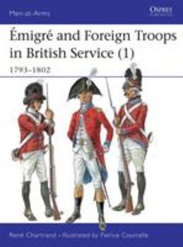 Emigre and Foreign Troops in British Service (1) 1792-1803 (Men-At-Arms Series, 328) - Book #1 of the Emigre and Foreign Troops in British Service
