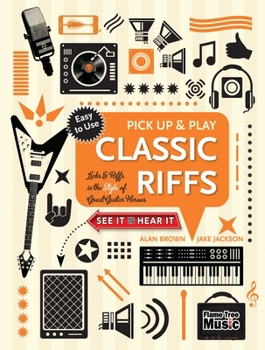 Spiral-bound Classic Riffs (Pick Up and Play): Licks & Riffs in the Style of Great Guitar Heroes Book