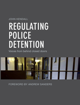 Hardcover Regulating Police Detention: Voices from Behind Closed Doors Book