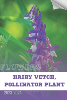 Paperback Hairy Vetch, Pollinator Plant: Become flowers expert Book