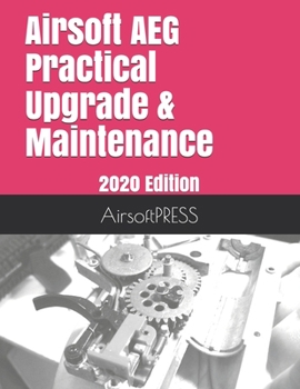 Paperback Airsoft AEG Practical Upgrade & Maintenance: 2020 Edition Book