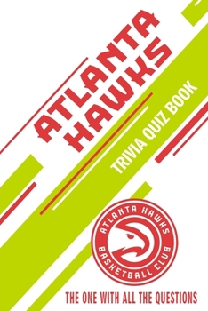 Paperback Atlanta Hawks Trivia Quiz Book: The One With All The Questions Book