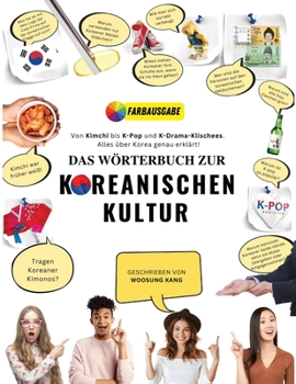 Paperback Das Wörterbuch zur Koreanischen Kultur: Von Kimchi bis K-Pop und K-Drama-Klischees. Alles über Korea genau erklärt! [German] Book