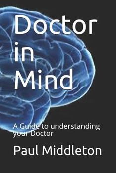 Paperback Doctor in Mind: A Guide to Understanding Your Doctor Book