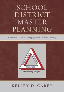Paperback School District Master Planning: A Practical Guide to Demographics and Facilities Planning Book