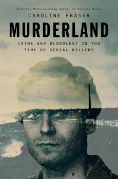 Hardcover Murderland: Crime and Bloodlust in the Time of Serial Killers [Large Print] Book