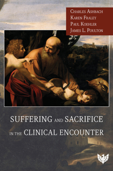 Paperback Suffering and Sacrifice in the Clinical Encounter Book