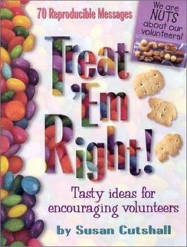 Paperback Treat Em Right: Tasty Ideas for Encouraging Volunteers, Let Your Volunteers Know How Much They're Appreciated. This Creative Resource Book