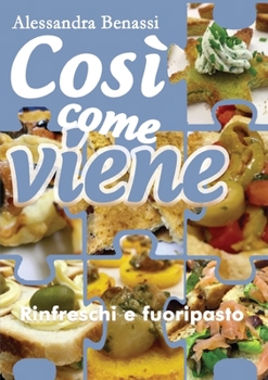 Paperback Così come viene. Rinfreschi e fuoripasto [Italian] Book