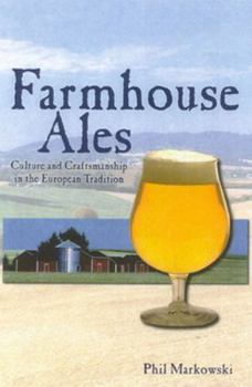 Paperback Farmhouse Ales: Culture and Craftsmanship in the European Tradition Book
