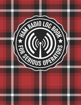 Paperback HAM Radio Log Book For Serious Operators: Unique Red Plaid Logbook Journal Notebook For Amateur Radio Enthusiasts - 4165 Unique Entries - Large Format Book