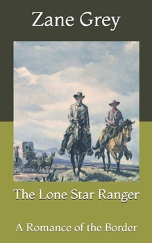 Paperback The Lone Star Ranger: A Romance of the Border Book