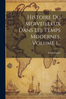 Paperback Histoire Du Merveilleux Dans Les Temps Modernes, Volume 1... [French] Book
