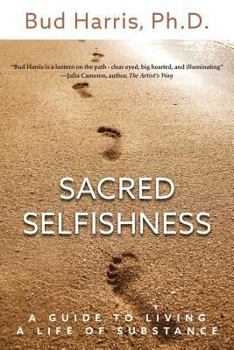 Paperback Sacred Selfishness: A Guide to Living a Life of Substance Book