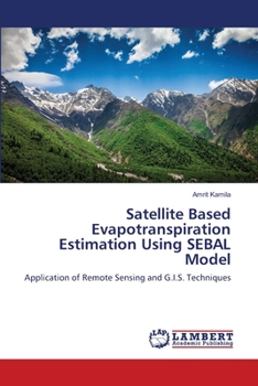 Paperback Satellite Based Evapotranspiration Estimation Using SEBAL Model Book