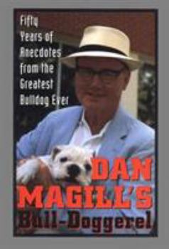 Hardcover Dan Magill's Bull-Doggerel: Fifty Years of Anecdotes from the Greatest Bulldog Ever Book