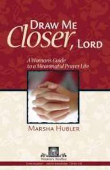 Paperback Draw Me Closer, Lord: A Woman's Guide to a Meaningful Prayer Life Book