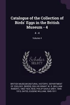 Paperback Catalogue of the Collection of Birds' Eggs in the British Museum - 4: 4 - 4; Volume 4 Book