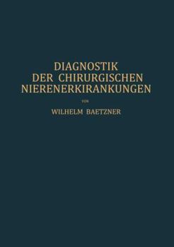 Paperback Diagnostik Der Chirurgischen Nierenerkrankungen: Praktisches Handbuch Zum Gebrauch Für Chirurgen Und Urologen, Ärzte Und Studierende [German] Book